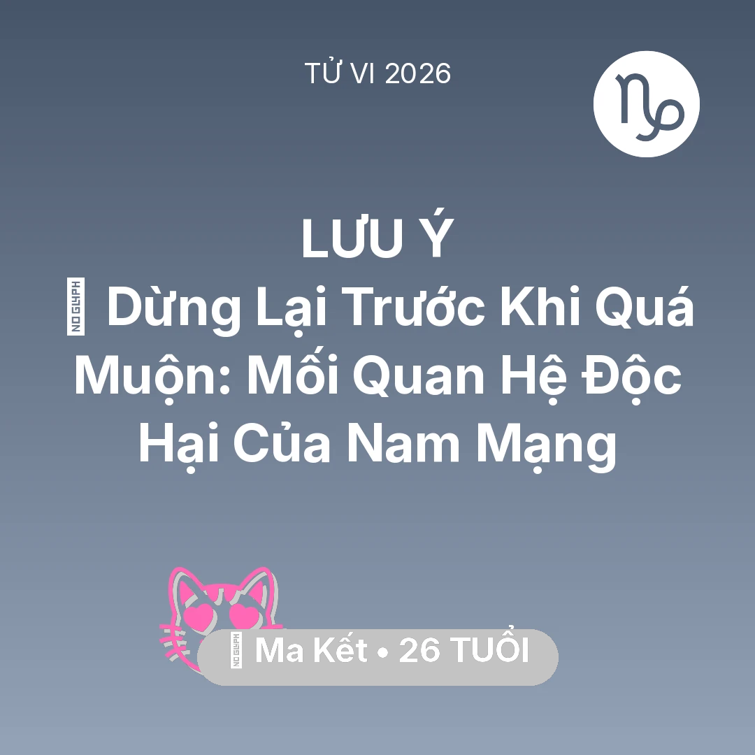 Tổng quan Tình Yêu tuổi 26 - Xem tử vi Ma Kết sinh năm 2000 Nam Mạng: 🛑 Dừng Lại Trước Khi Quá Muộn: Mối Quan Hệ Độc Hại Của Nam Mạng Ma Kết