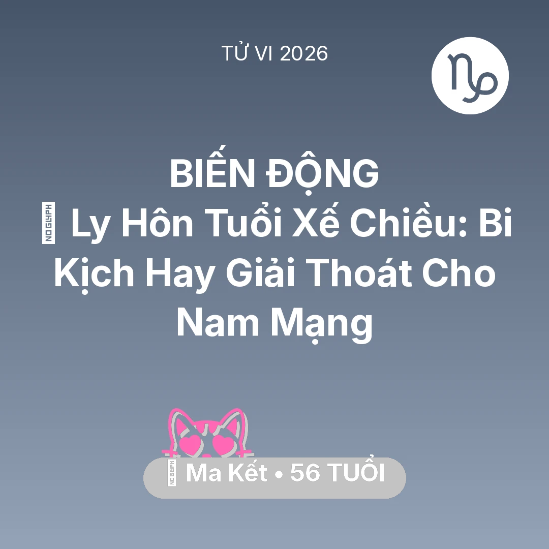 Tổng quan Tình Yêu tuổi 56 - Xem tử vi Ma Kết sinh năm 1970 Nam Mạng: 🚪 Ly Hôn Tuổi Xế Chiều: Bi Kịch Hay Giải Thoát Cho Nam Mạng Ma Kết