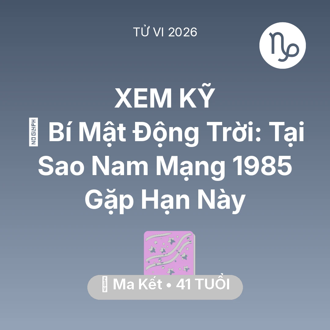 Tổng quan Vận Mệnh tuổi 41 - Xem tử vi Ma Kết sinh năm 1985 Nam Mạng: 🤫 Bí Mật Động Trời: Tại Sao Nam Mạng Ma Kết 1985 Gặp Hạn Này