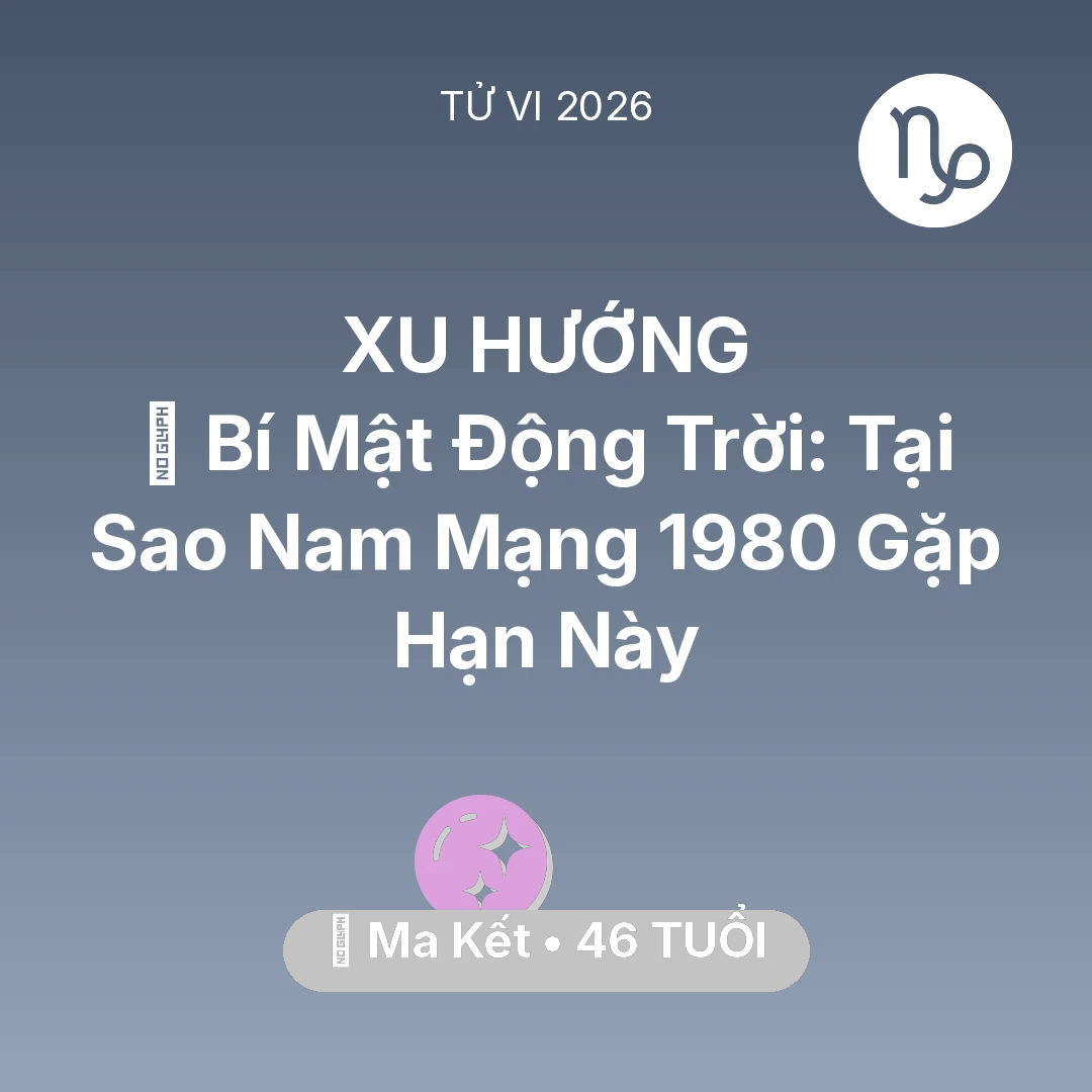 Tổng quan Vận Mệnh tuổi 46 - Xem tử vi Ma Kết sinh năm 1980 Nam Mạng: 🤫 Bí Mật Động Trời: Tại Sao Nam Mạng Ma Kết 1980 Gặp Hạn Này
