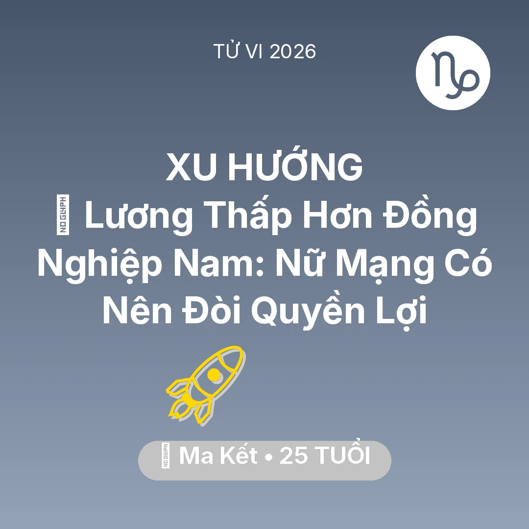 Tổng quan Sự Nghiệp tuổi 25 - Tử vi Ma Kết sinh năm 2001 trong năm 2026: 💰 Lương Thấp Hơn Đồng Nghiệp Nam: Nữ Mạng Ma Kết Có Nên Đòi Quyền Lợi