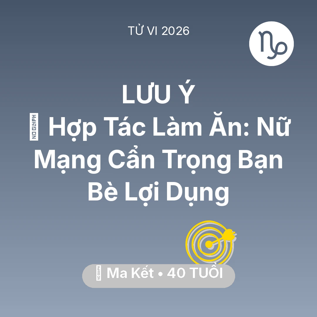 Tổng quan Sự Nghiệp tuổi 40 - Xem tử vi Ma Kết sinh năm 1986 Nữ Mạng: 🤝 Hợp Tác Làm Ăn: Nữ Mạng Ma Kết Cẩn Trọng Bạn Bè Lợi Dụng