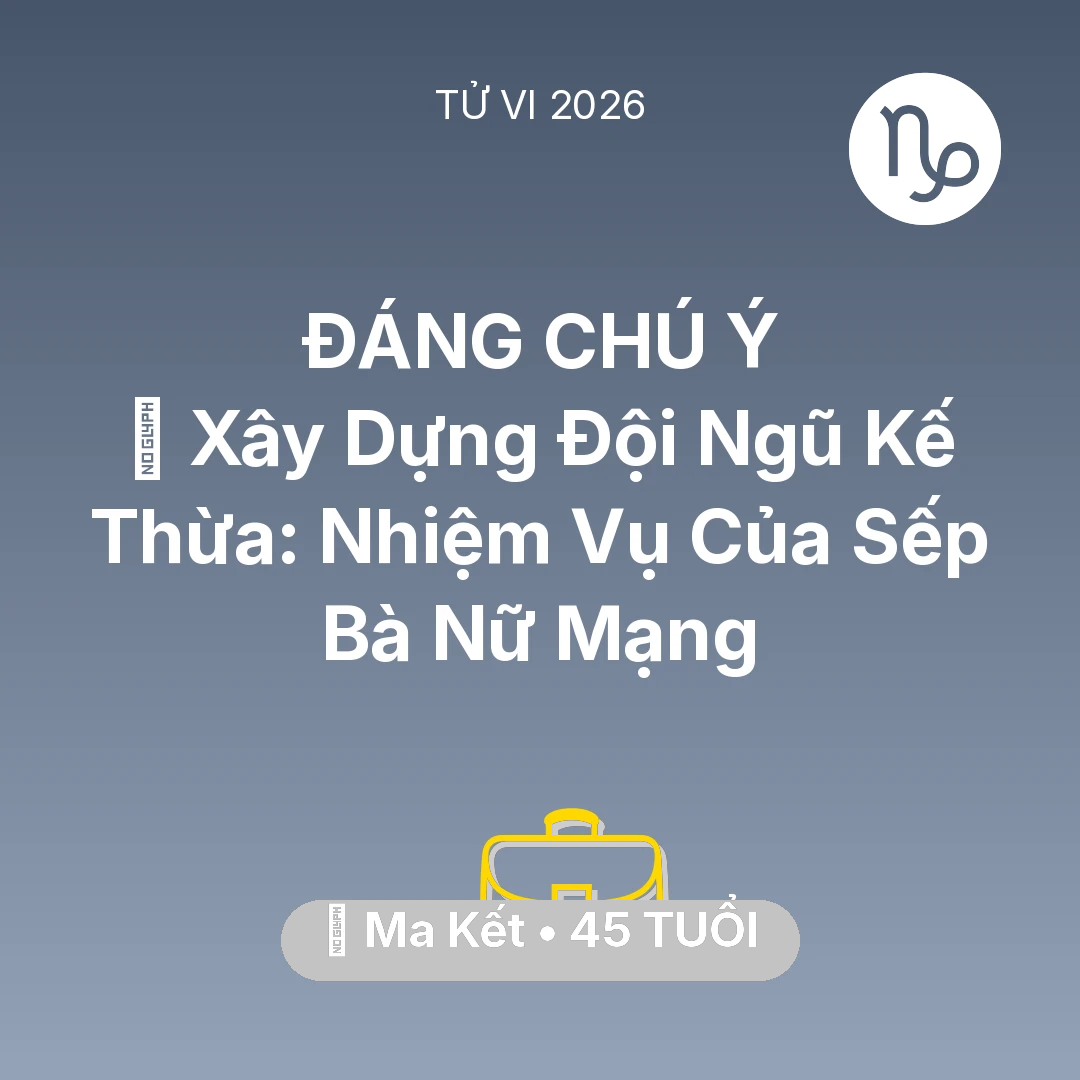 Tổng quan Sự Nghiệp tuổi 45 - Xem tử vi Ma Kết sinh năm 1981 Nữ Mạng: 🤝 Xây Dựng Đội Ngũ Kế Thừa: Nhiệm Vụ Của Sếp Bà Nữ Mạng Ma Kết