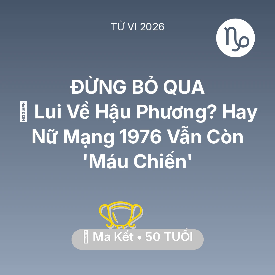 Tổng quan Sự Nghiệp tuổi 50 - Tử vi Ma Kết sinh năm 1976 trong năm 2026: 👵 Lui Về Hậu Phương? Hay Nữ Mạng Ma Kết 1976 Vẫn Còn 'Máu Chiến'