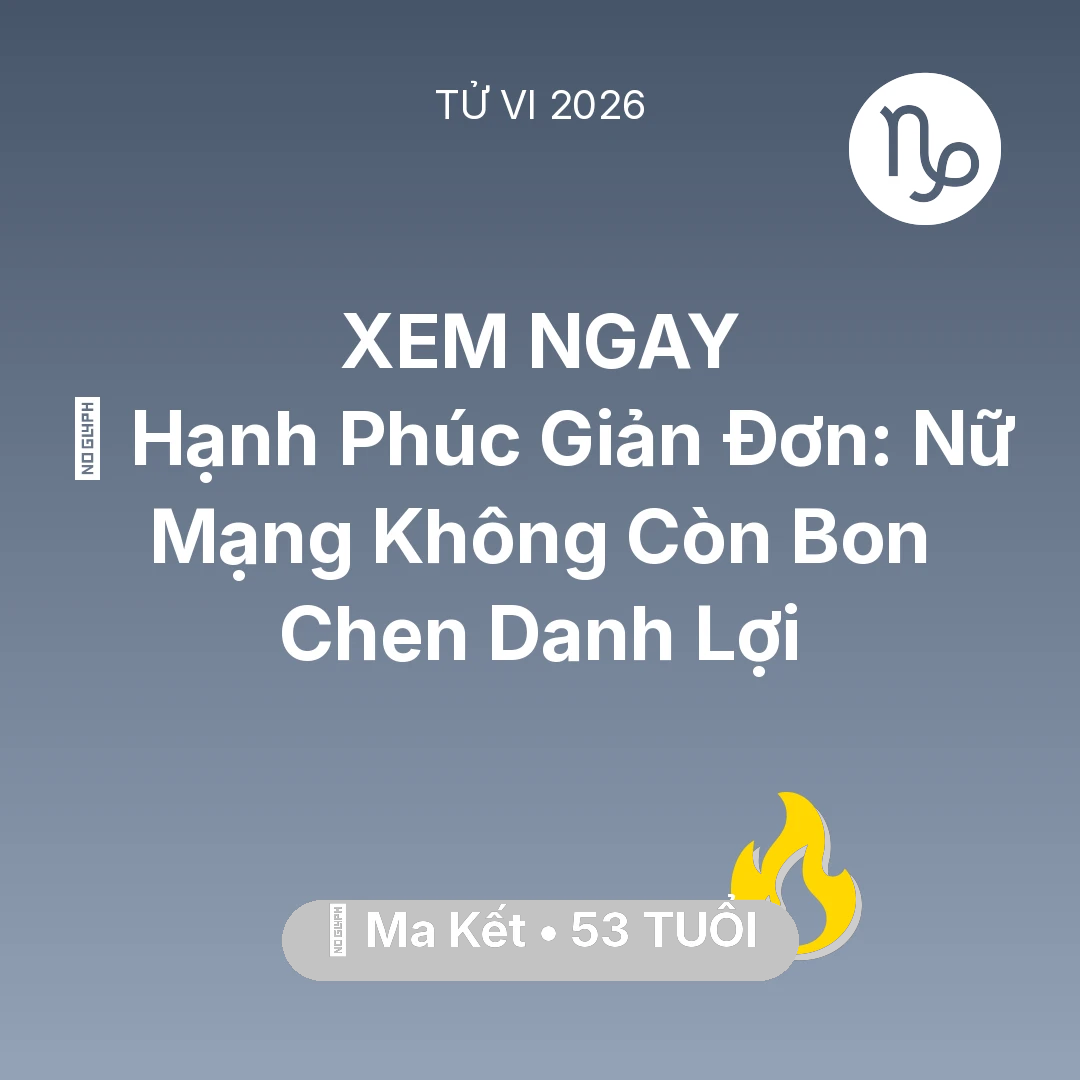 Tổng quan Sự Nghiệp tuổi 53 - Xem tử vi Ma Kết sinh năm 1973 Nữ Mạng: 🗝️ Hạnh Phúc Giản Đơn: Nữ Mạng Ma Kết Không Còn Bon Chen Danh Lợi