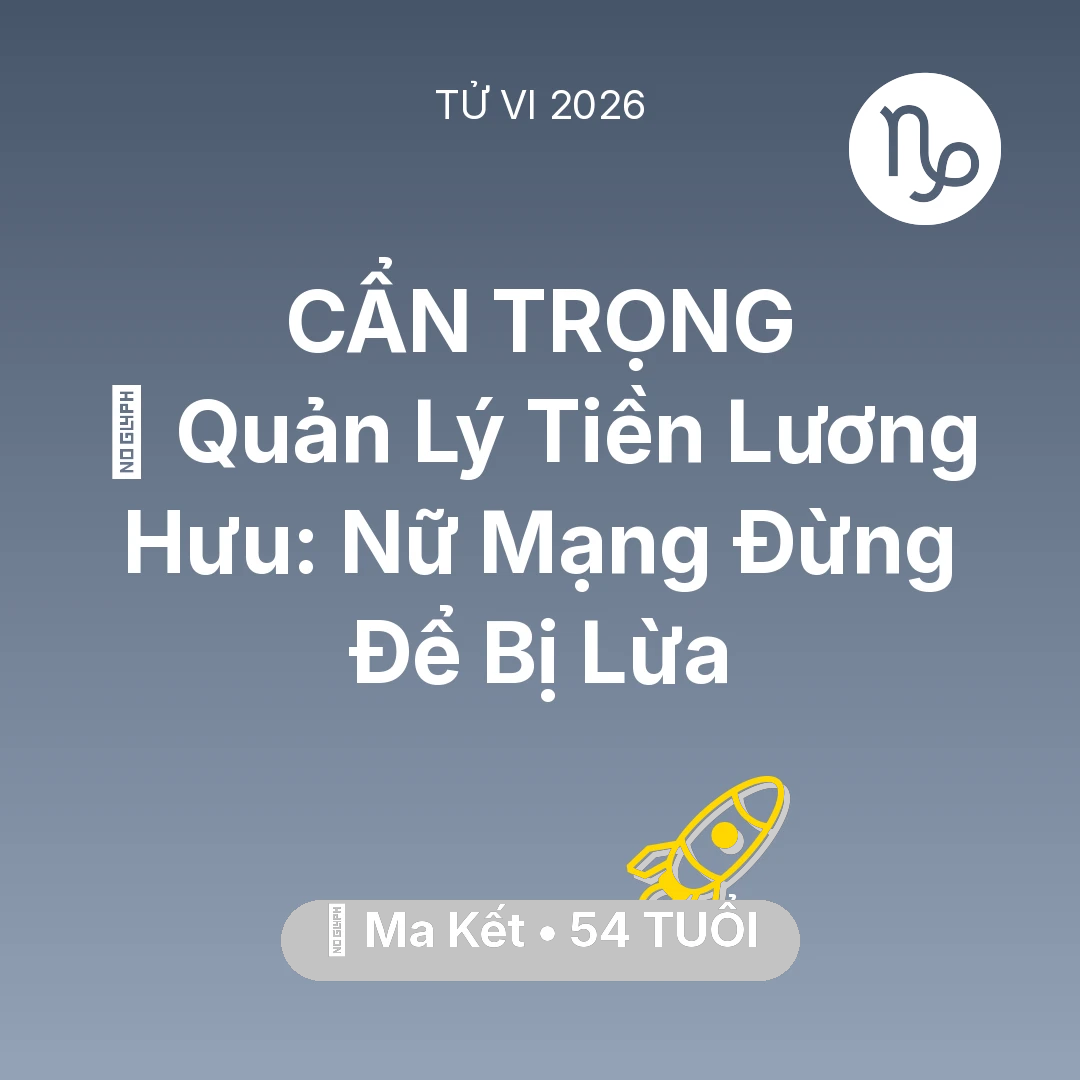Tổng quan Sự Nghiệp tuổi 54 - Xem tử vi Ma Kết sinh năm 1972 Nữ Mạng: 💰 Quản Lý Tiền Lương Hưu: Nữ Mạng Ma Kết Đừng Để Bị Lừa