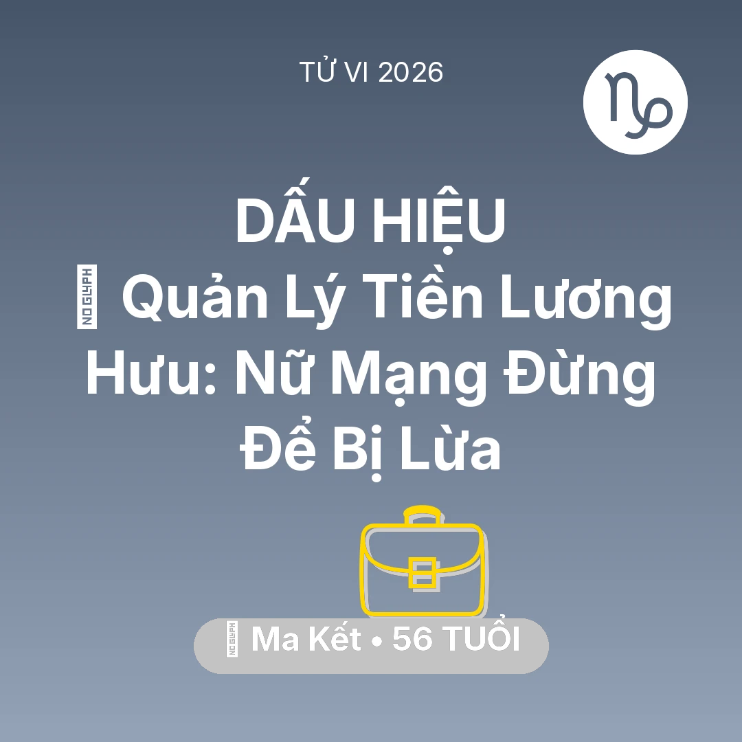 Tổng quan Sự Nghiệp tuổi 56 - Xem tử vi Ma Kết sinh năm 1970 Nữ Mạng: 💰 Quản Lý Tiền Lương Hưu: Nữ Mạng Ma Kết Đừng Để Bị Lừa