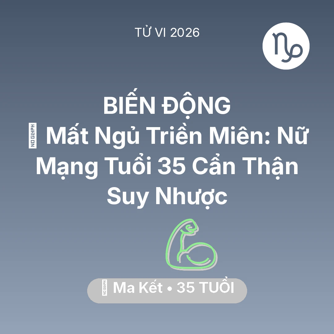 Tổng quan Sức Khỏe tuổi 35 - Tử vi Ma Kết sinh năm 1991 trong năm 2026: 💤 Mất Ngủ Triền Miên: Nữ Mạng Ma Kết Tuổi 35 Cẩn Thận Suy Nhược