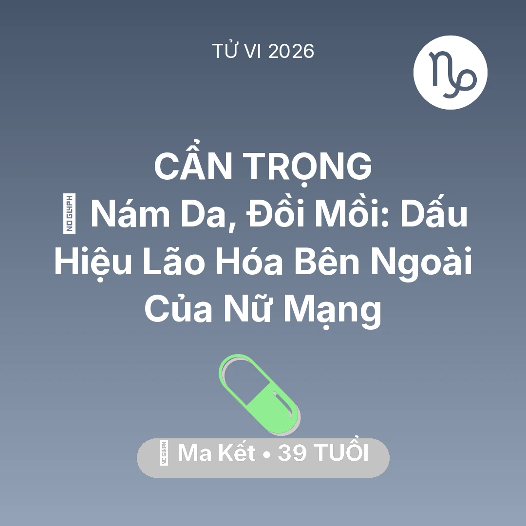 Tổng quan Sức Khỏe tuổi 39 - Xem tử vi Ma Kết sinh năm 1987 Nữ Mạng: 👵 Nám Da, Đồi Mồi: Dấu Hiệu Lão Hóa Bên Ngoài Của Nữ Mạng Ma Kết