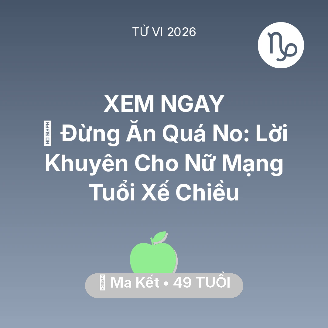 Tổng quan Sức Khỏe tuổi 49 - Xem tử vi Ma Kết sinh năm 1977 Nữ Mạng: 🛑 Đừng Ăn Quá No: Lời Khuyên Cho Nữ Mạng Ma Kết Tuổi Xế Chiều