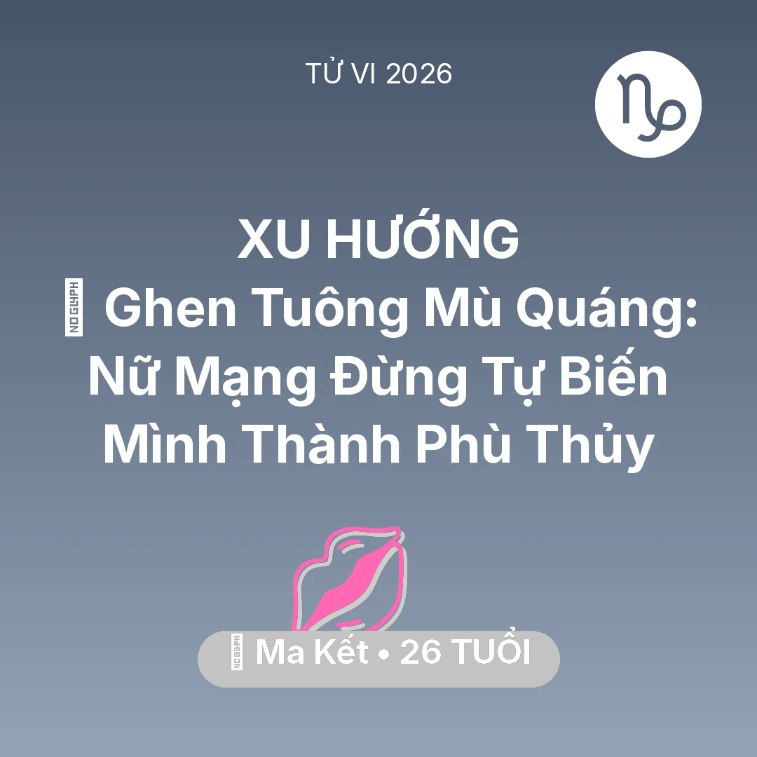 Tổng quan Tình Yêu tuổi 26 - Xem tử vi Ma Kết sinh năm 2000 Nữ Mạng: 🌪️ Ghen Tuông Mù Quáng: Nữ Mạng Ma Kết Đừng Tự Biến Mình Thành Phù Thủy