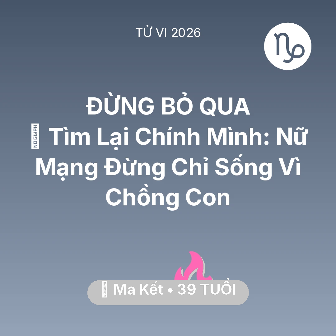 Tổng quan Tình Yêu tuổi 39 - Xem tử vi Ma Kết sinh năm 1987 Nữ Mạng: 🧩 Tìm Lại Chính Mình: Nữ Mạng Ma Kết Đừng Chỉ Sống Vì Chồng Con