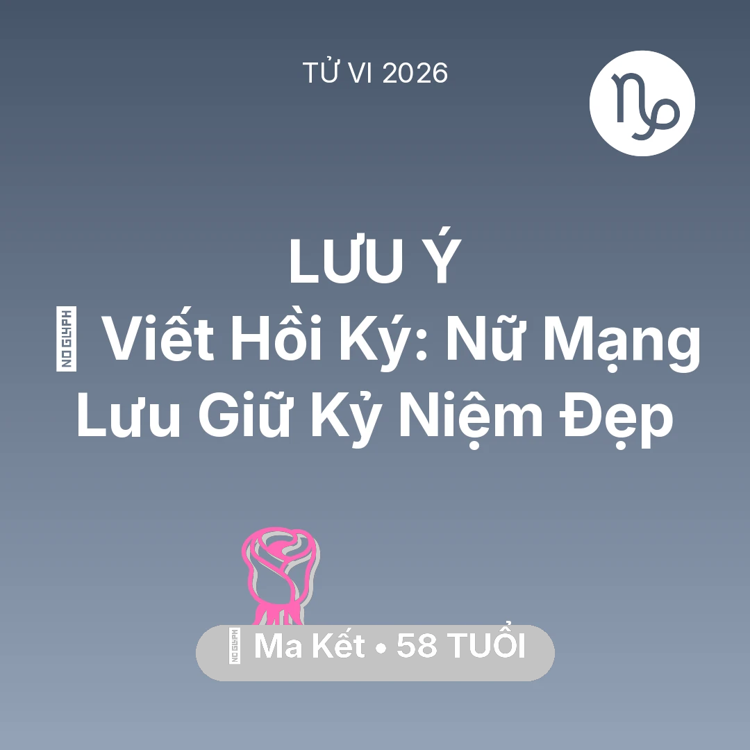 Tổng quan Tình Yêu tuổi 58 - Xem tử vi Ma Kết sinh năm 1968 Nữ Mạng: 📜 Viết Hồi Ký: Nữ Mạng Ma Kết Lưu Giữ Kỷ Niệm Đẹp