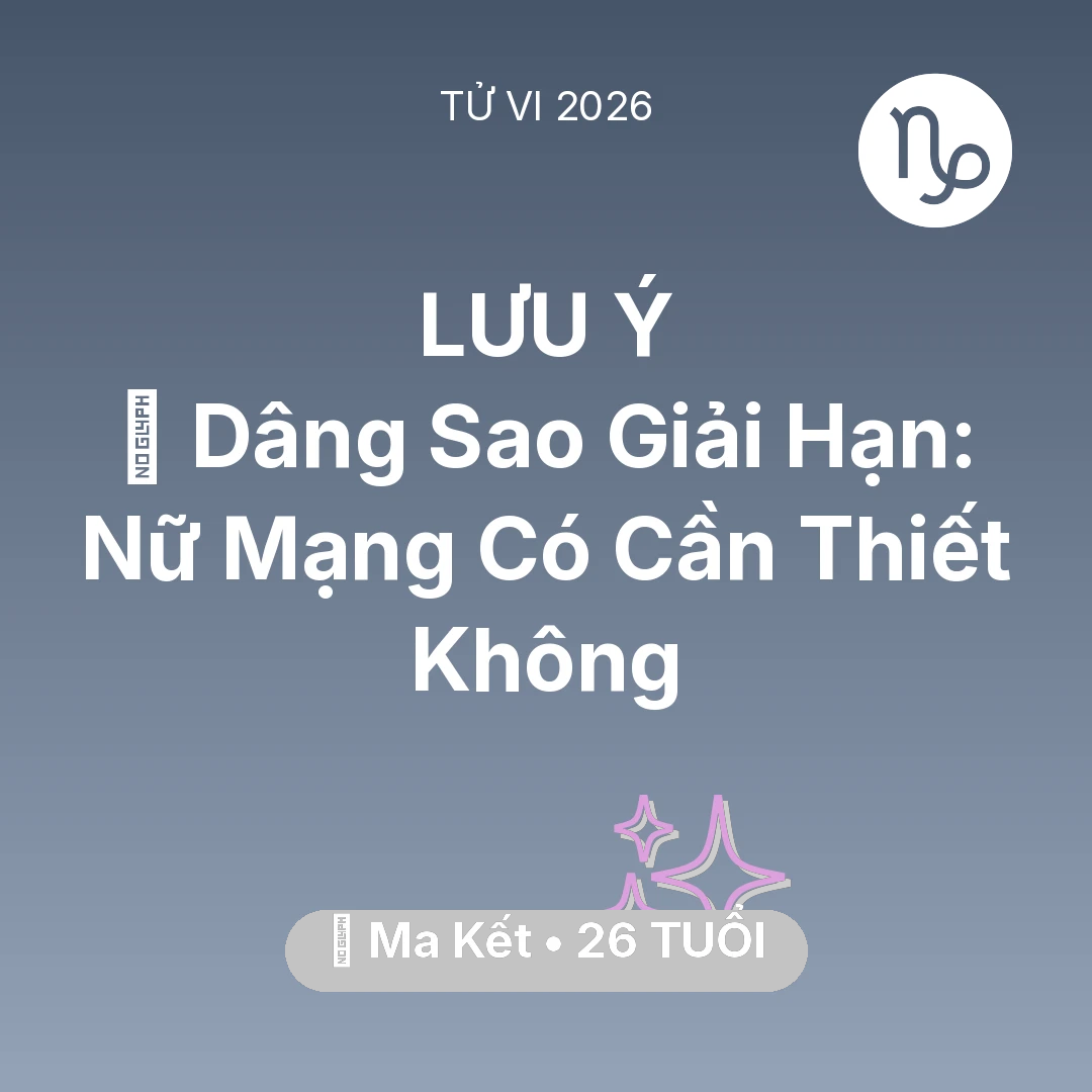 Tổng quan Vận Mệnh tuổi 26 - Xem tử vi Ma Kết sinh năm 2000 Nữ Mạng: 🕯️ Dâng Sao Giải Hạn: Nữ Mạng Ma Kết Có Cần Thiết Không