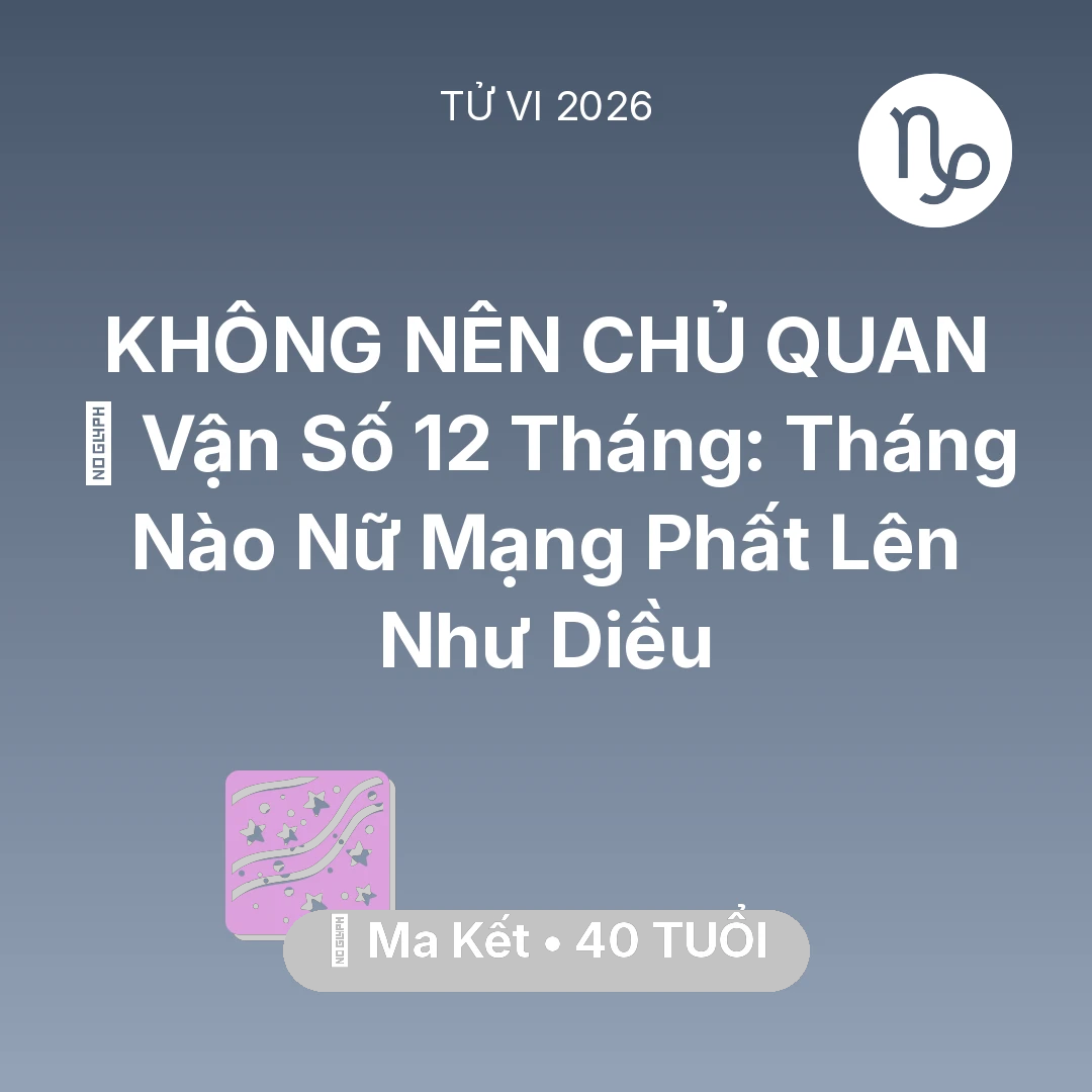 Tổng quan Vận Mệnh tuổi 40 - Xem tử vi Ma Kết sinh năm 1986 Nữ Mạng: 📈 Vận Số 12 Tháng: Tháng Nào Nữ Mạng Ma Kết Phất Lên Như Diều