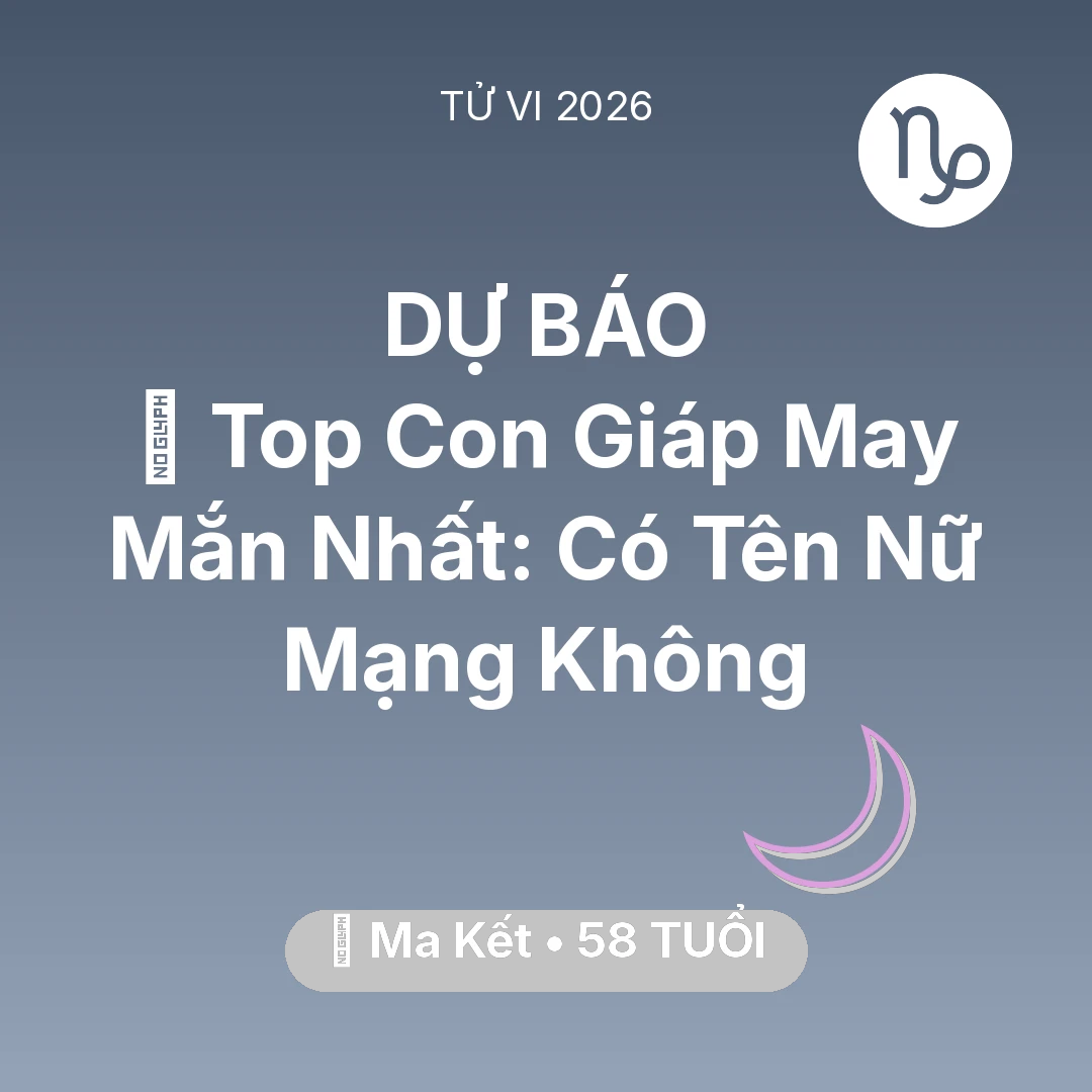 Tổng quan Vận Mệnh tuổi 58 - Xem tử vi Ma Kết sinh năm 1968 Nữ Mạng: 🏆 Top Con Giáp May Mắn Nhất: Có Tên Nữ Mạng Ma Kết Không