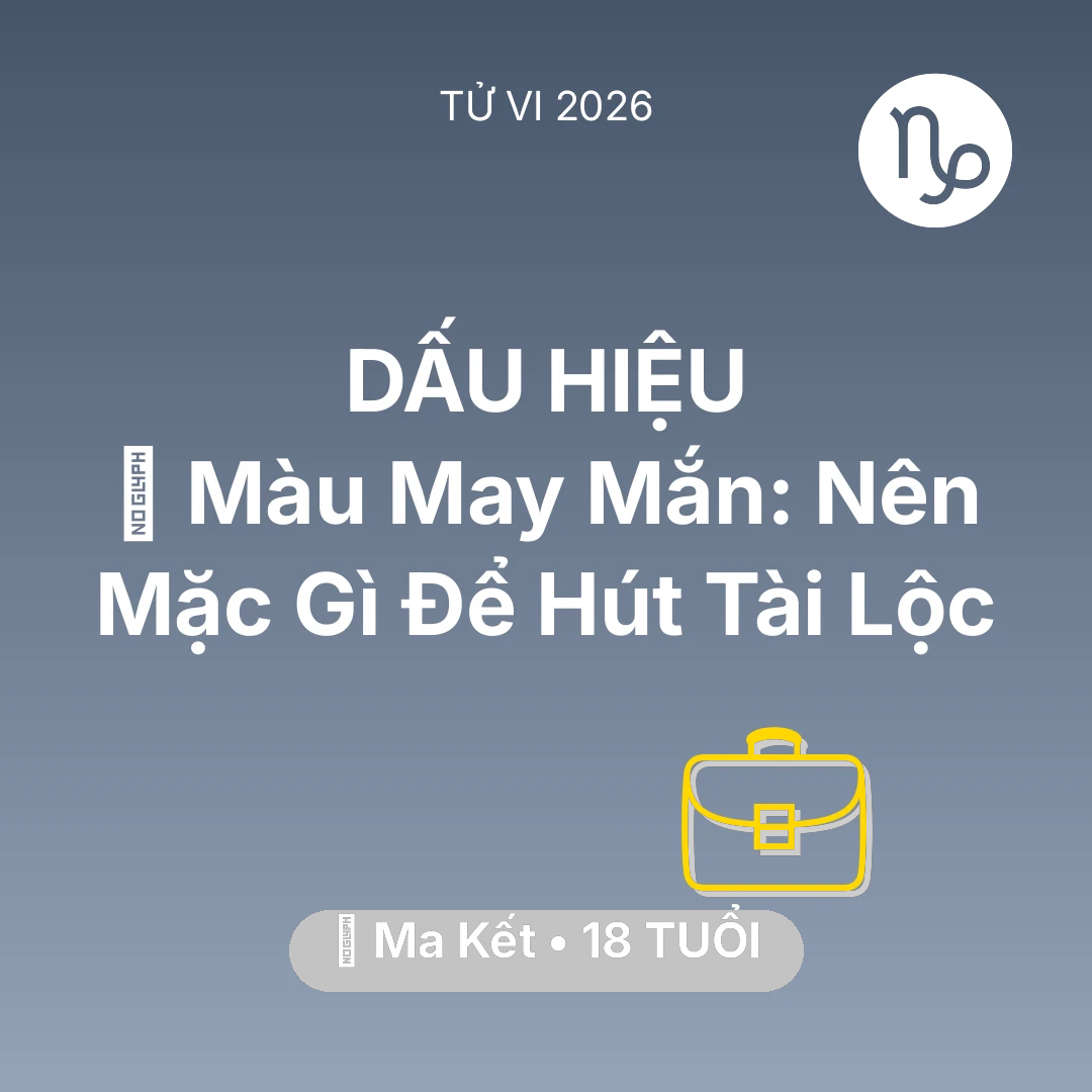 Tổng quan Sự Nghiệp tuổi 18 - Vận hạn Ma Kết sinh năm 2008 trong năm (2026): 🍀 Màu May Mắn: Ma Kết Nên Mặc Gì Để Hút Tài Lộc