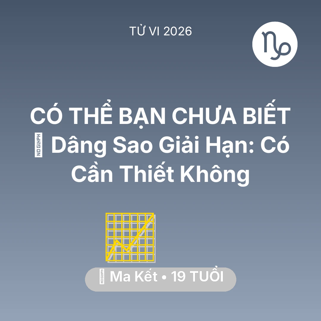 Tổng quan Sự Nghiệp tuổi 19 - Tử vi Ma Kết sinh năm 2007 trong năm 2026: 🕯️ Dâng Sao Giải Hạn: Ma Kết Có Cần Thiết Không