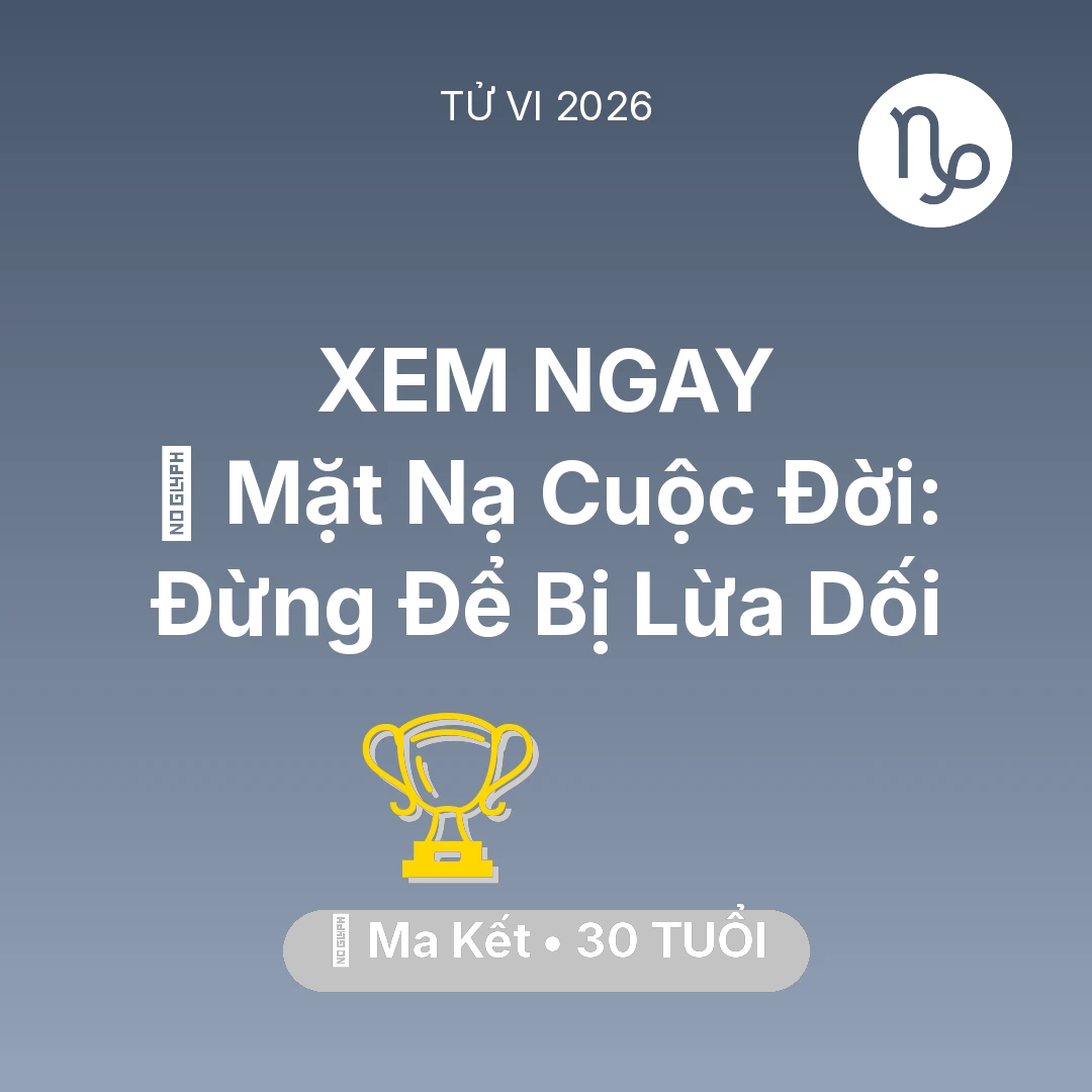 Tổng quan Sự Nghiệp tuổi 30 - Xem tử vi Ma Kết sinh năm 1996 : 🎭 Mặt Nạ Cuộc Đời: Ma Kết Đừng Để Bị Lừa Dối