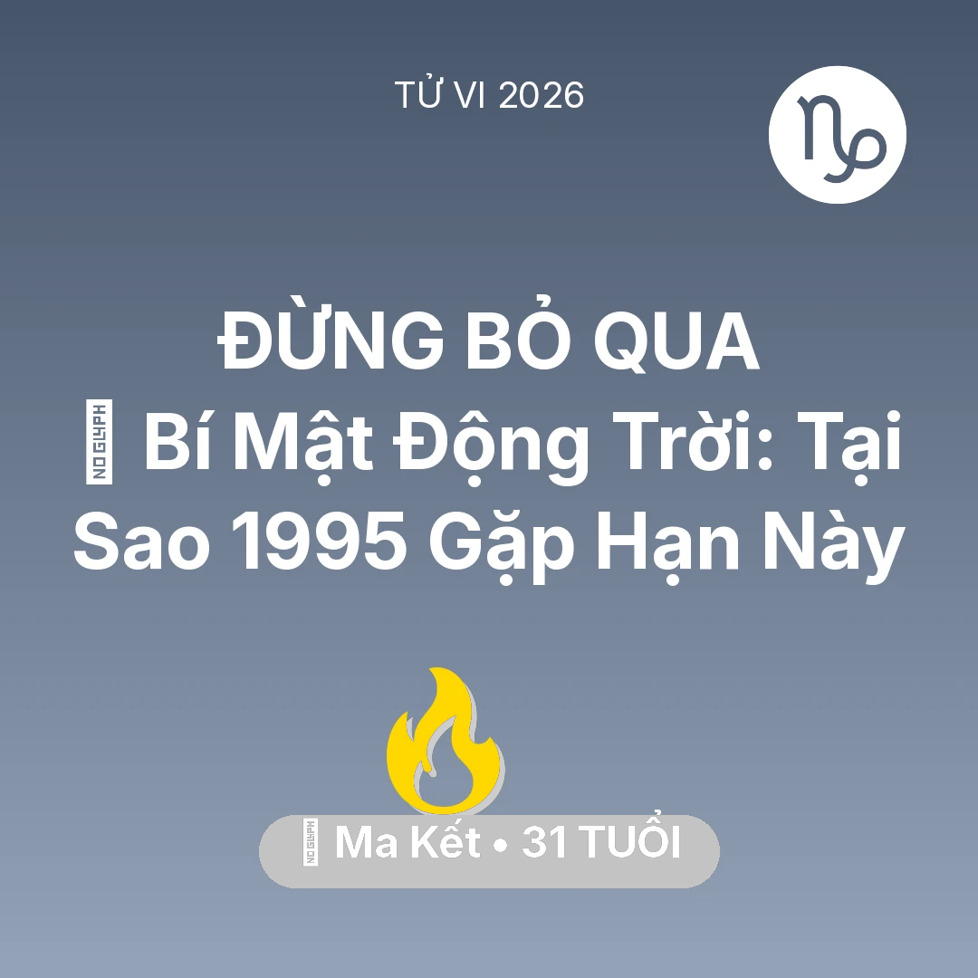 Tổng quan Sự Nghiệp tuổi 31 - Vận hạn Ma Kết sinh năm 1995 trong năm (2026): 🤫 Bí Mật Động Trời: Tại Sao Ma Kết 1995 Gặp Hạn Này