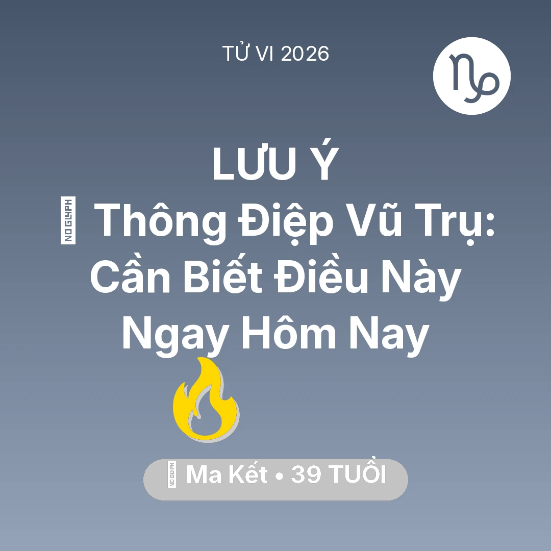 Tổng quan Sự Nghiệp tuổi 39 - Tử vi Ma Kết sinh năm 1987 trong năm 2026: 🌌 Thông Điệp Vũ Trụ: Ma Kết Cần Biết Điều Này Ngay Hôm Nay