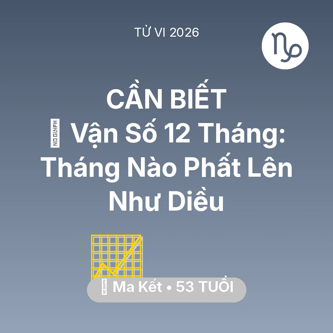 Tổng quan Sự Nghiệp tuổi 53 - Xem tử vi Ma Kết sinh năm 1973 : 📈 Vận Số 12 Tháng: Tháng Nào Ma Kết Phất Lên Như Diều