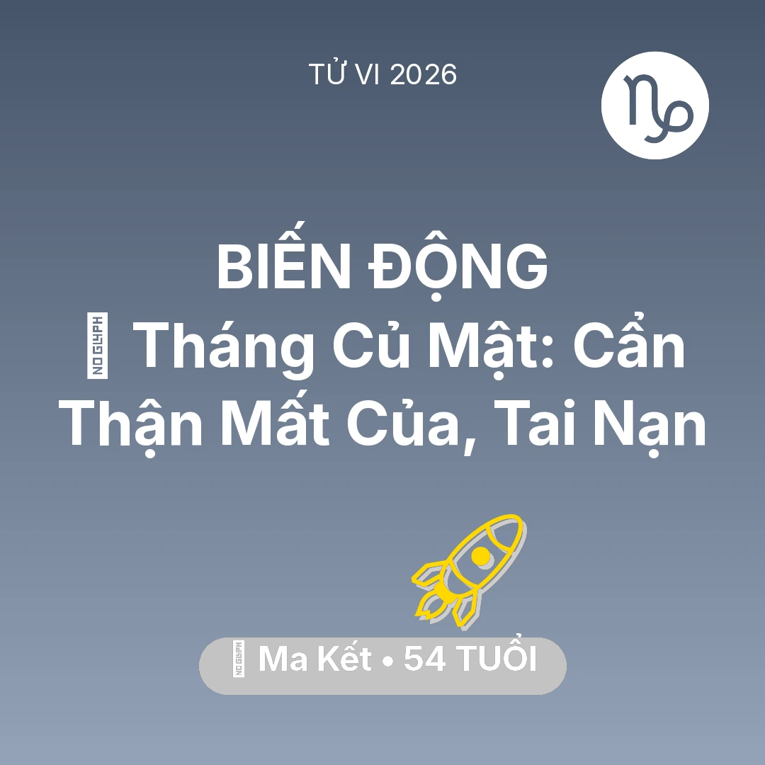 Tổng quan Sự Nghiệp tuổi 54 - Xem tử vi Ma Kết sinh năm 1972 : 🛑 Tháng Củ Mật: Ma Kết Cẩn Thận Mất Của, Tai Nạn