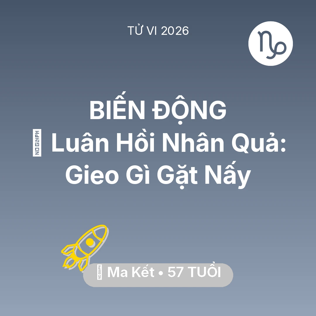 Tổng quan Sự Nghiệp tuổi 57 - Vận hạn Ma Kết sinh năm 1969 trong năm (2026): 🕊️ Luân Hồi Nhân Quả: Ma Kết Gieo Gì Gặt Nấy