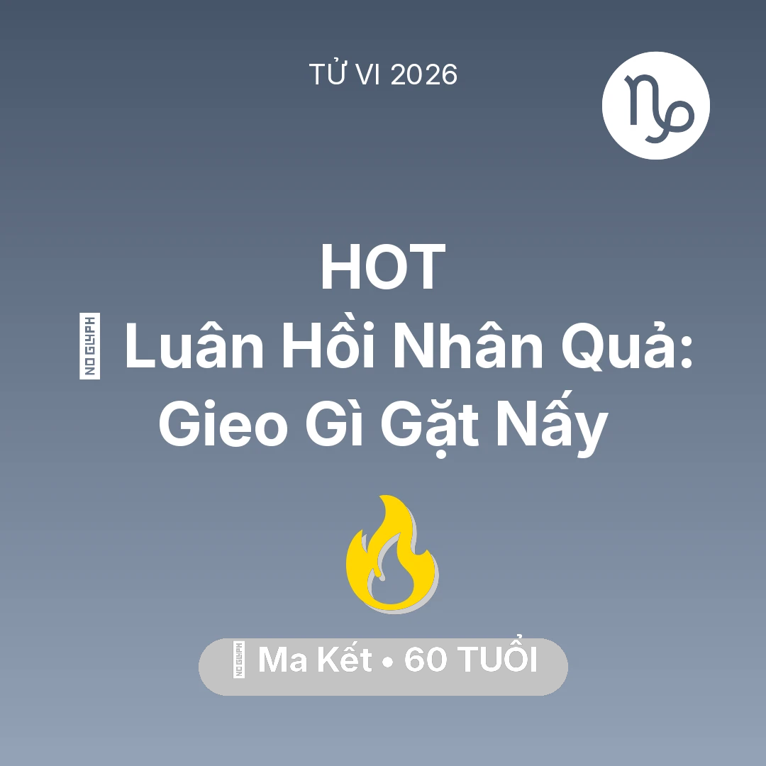 Tổng quan Sự Nghiệp tuổi 60 - Tử vi Ma Kết sinh năm 1966 trong năm 2026: 🕊️ Luân Hồi Nhân Quả: Ma Kết Gieo Gì Gặt Nấy