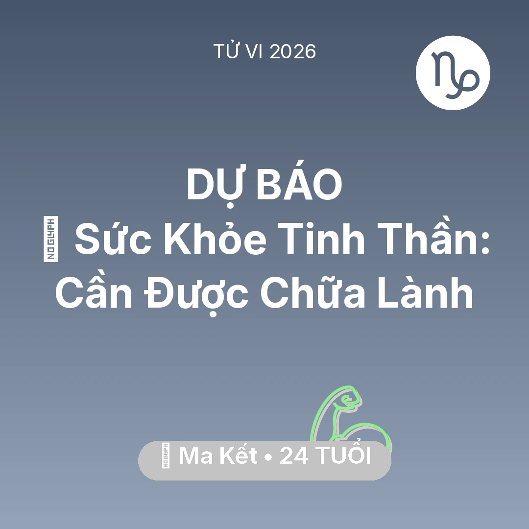 Tổng quan Sức Khỏe tuổi 24 - Tử vi Ma Kết sinh năm 2002 trong năm 2026: 🌟 Sức Khỏe Tinh Thần: Ma Kết Cần Được Chữa Lành