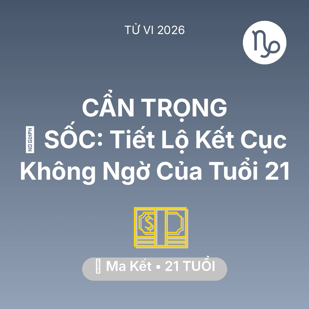 Tổng quan Tài Chính tuổi 21 - Tử vi Ma Kết sinh năm 2005 trong năm 2026: 😱 SỐC: Tiết Lộ Kết Cục Không Ngờ Của Ma Kết Tuổi 21