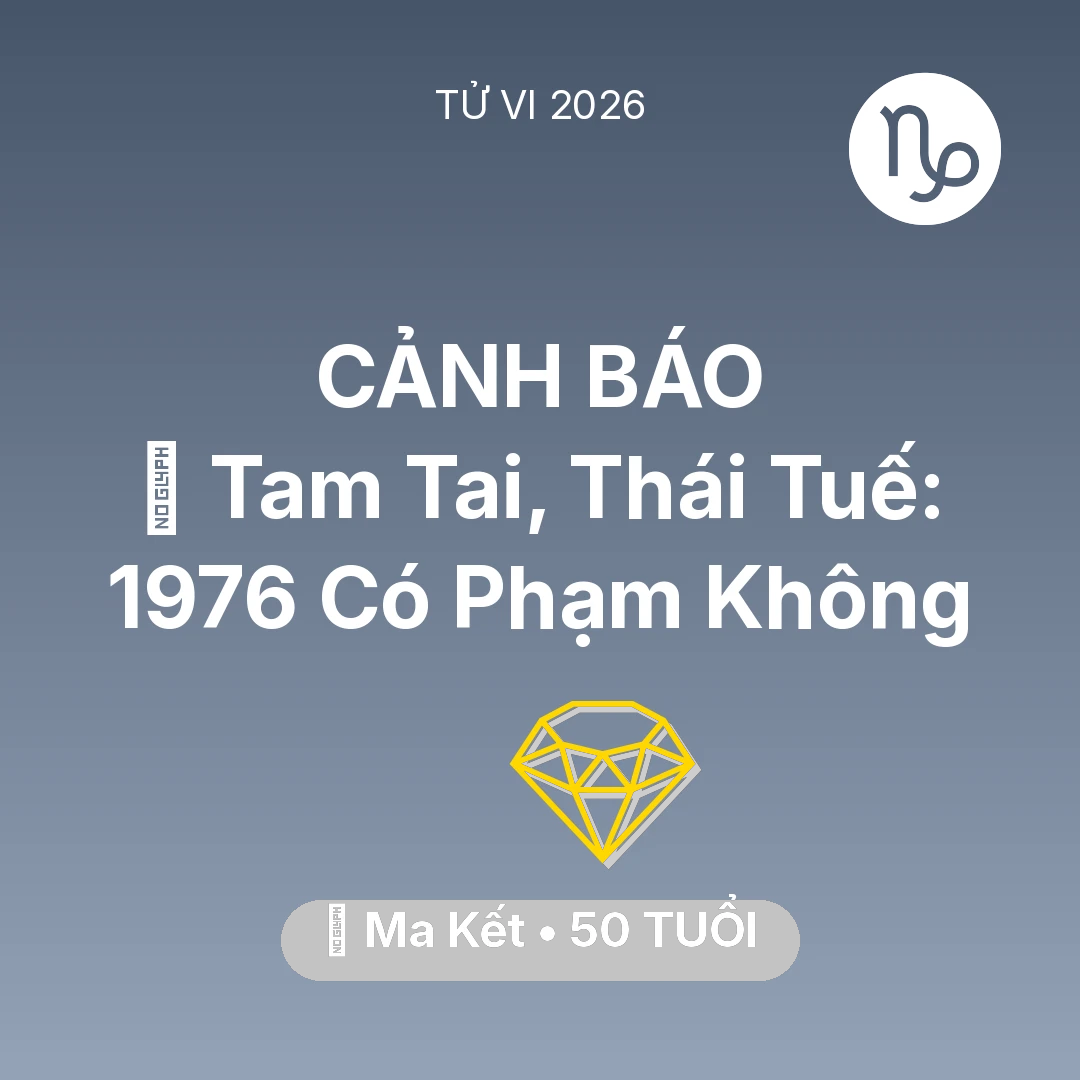 Tổng quan Tài Chính tuổi 50 - Xem tử vi Ma Kết sinh năm 1976 : 👹 Tam Tai, Thái Tuế: Ma Kết 1976 Có Phạm Không
