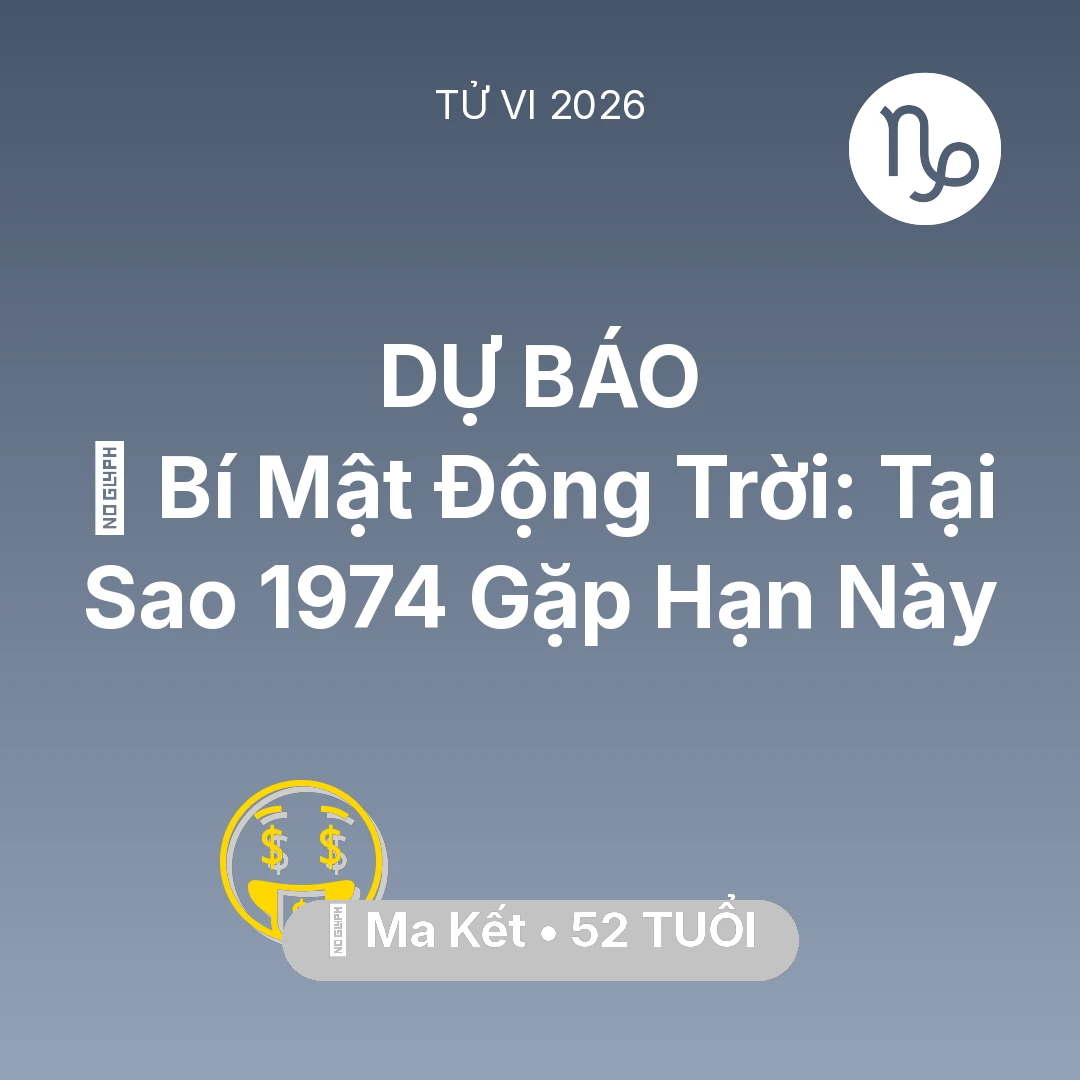 Tổng quan Tài Chính tuổi 52 - Tử vi Ma Kết sinh năm 1974 trong năm 2026: 🤫 Bí Mật Động Trời: Tại Sao Ma Kết 1974 Gặp Hạn Này