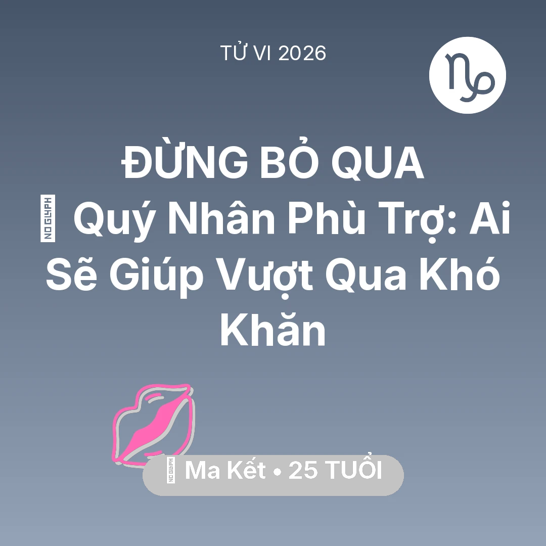 Tổng quan Tình Yêu tuổi 25 - Xem tử vi Ma Kết sinh năm 2001 : 🤝 Quý Nhân Phù Trợ: Ai Sẽ Giúp Ma Kết Vượt Qua Khó Khăn