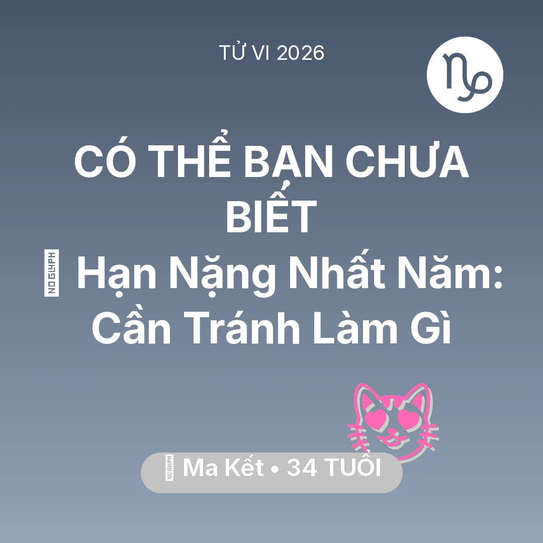 Tổng quan Tình Yêu tuổi 34 - Xem tử vi Ma Kết sinh năm 1992 : 📉 Hạn Nặng Nhất Năm: Ma Kết Cần Tránh Làm Gì