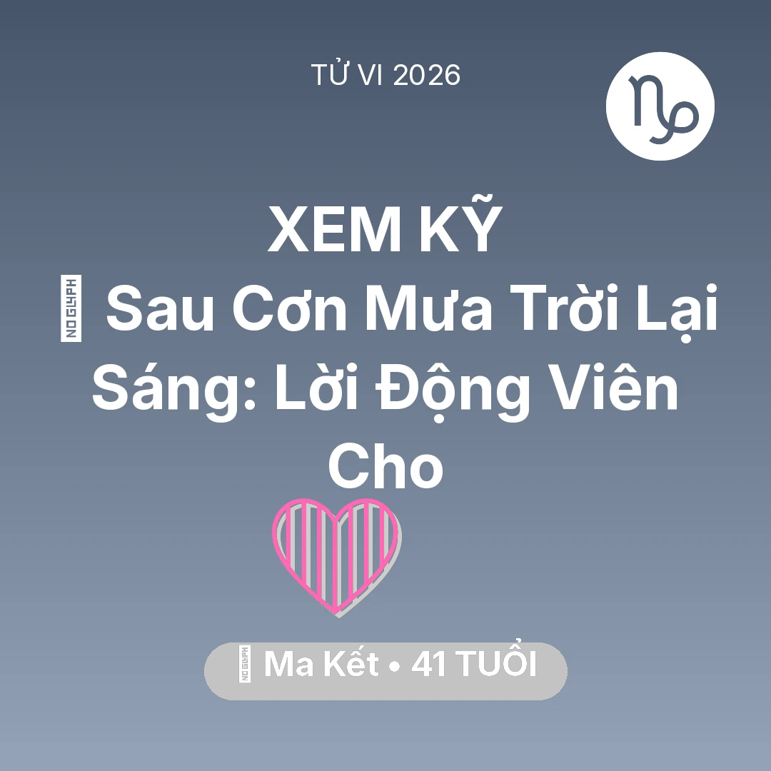 Tổng quan Tình Yêu tuổi 41 - Xem tử vi Ma Kết sinh năm 1985 : 🌈 Sau Cơn Mưa Trời Lại Sáng: Lời Động Viên Cho Ma Kết