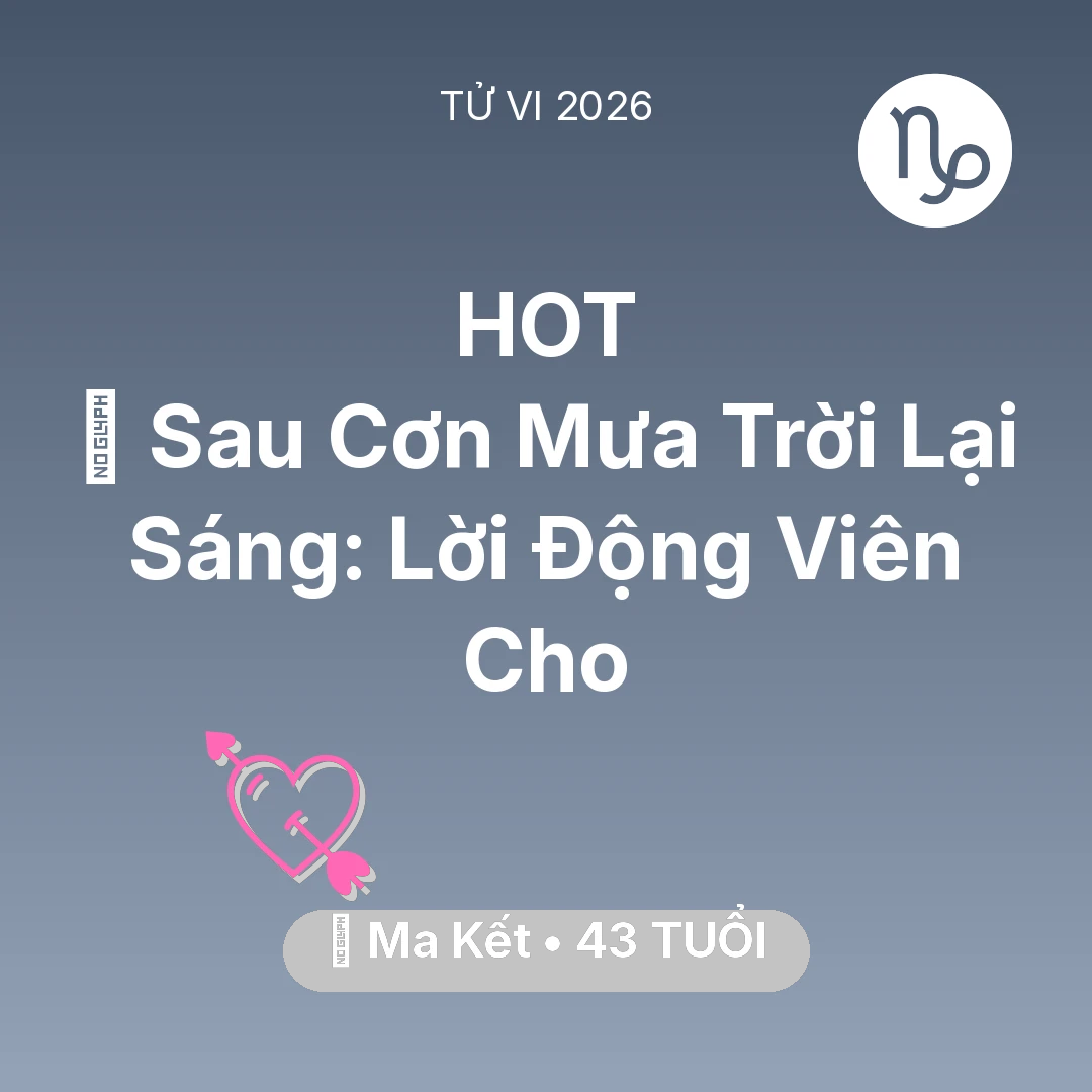 Tổng quan Tình Yêu tuổi 43 - Xem tử vi Ma Kết sinh năm 1983 : 🌈 Sau Cơn Mưa Trời Lại Sáng: Lời Động Viên Cho Ma Kết