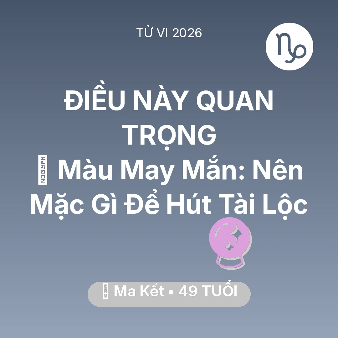 Tổng quan Vận Mệnh tuổi 49 - Xem tử vi Ma Kết sinh năm 1977 : 🍀 Màu May Mắn: Ma Kết Nên Mặc Gì Để Hút Tài Lộc