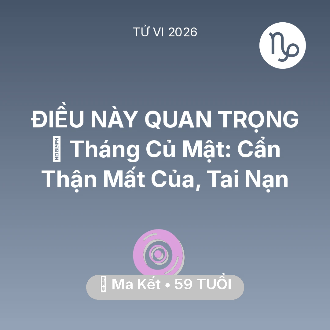 Tổng quan Vận Mệnh tuổi 59 - Xem tử vi Ma Kết sinh năm 1967 : 🛑 Tháng Củ Mật: Ma Kết Cẩn Thận Mất Của, Tai Nạn