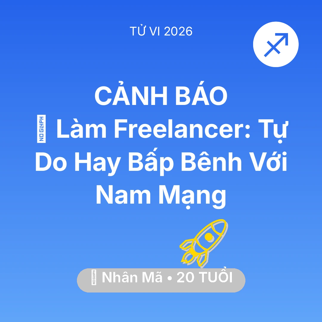 Tổng quan Sự Nghiệp tuổi 20 - Vận hạn Nhân Mã sinh năm 2006 trong năm (2026): 💻 Làm Freelancer: Tự Do Hay Bấp Bênh Với Nam Mạng Nhân Mã