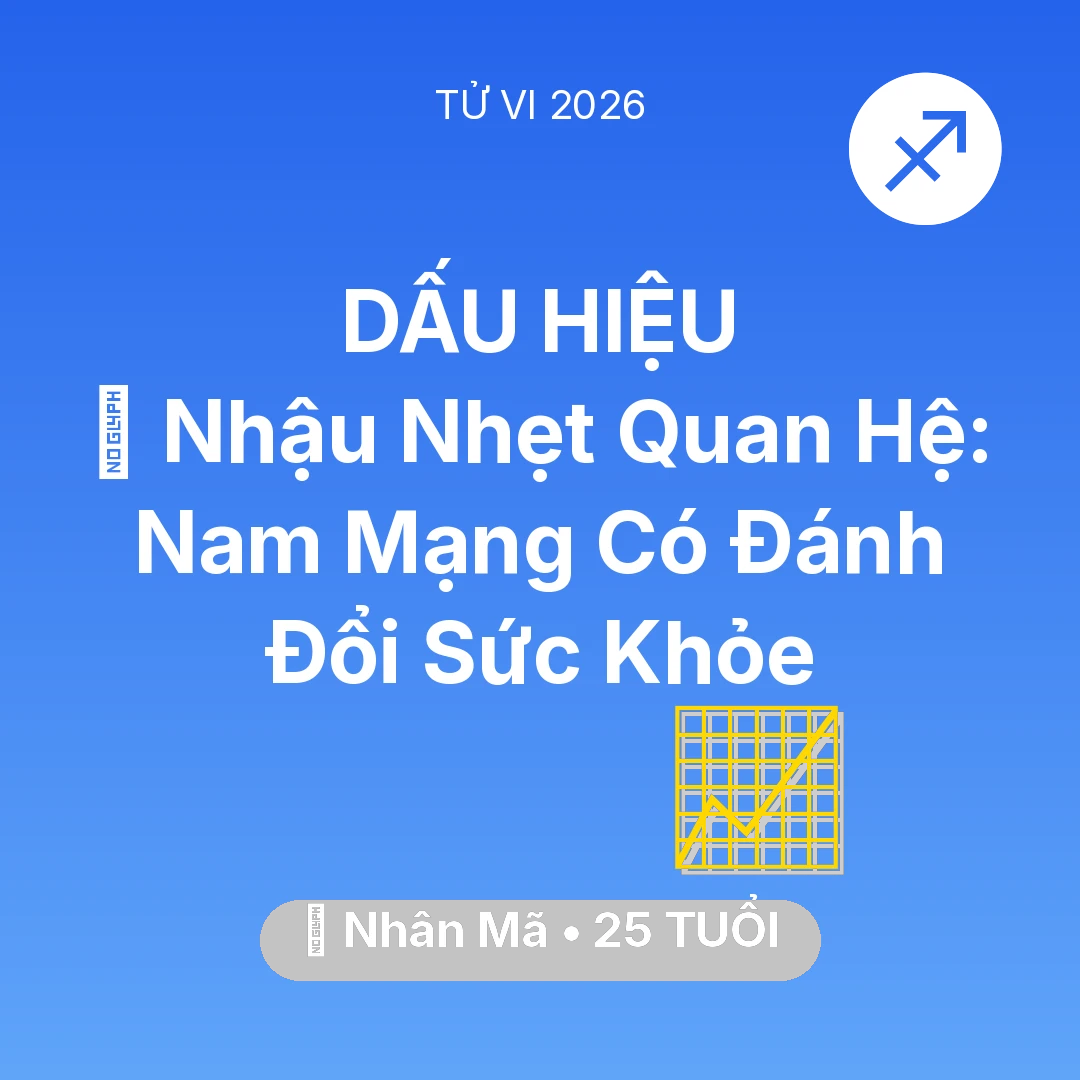 Tổng quan Sự Nghiệp tuổi 25 - Vận hạn Nhân Mã sinh năm 2001 trong năm (2026): 🍺 Nhậu Nhẹt Quan Hệ: Nam Mạng Nhân Mã Có Đánh Đổi Sức Khỏe