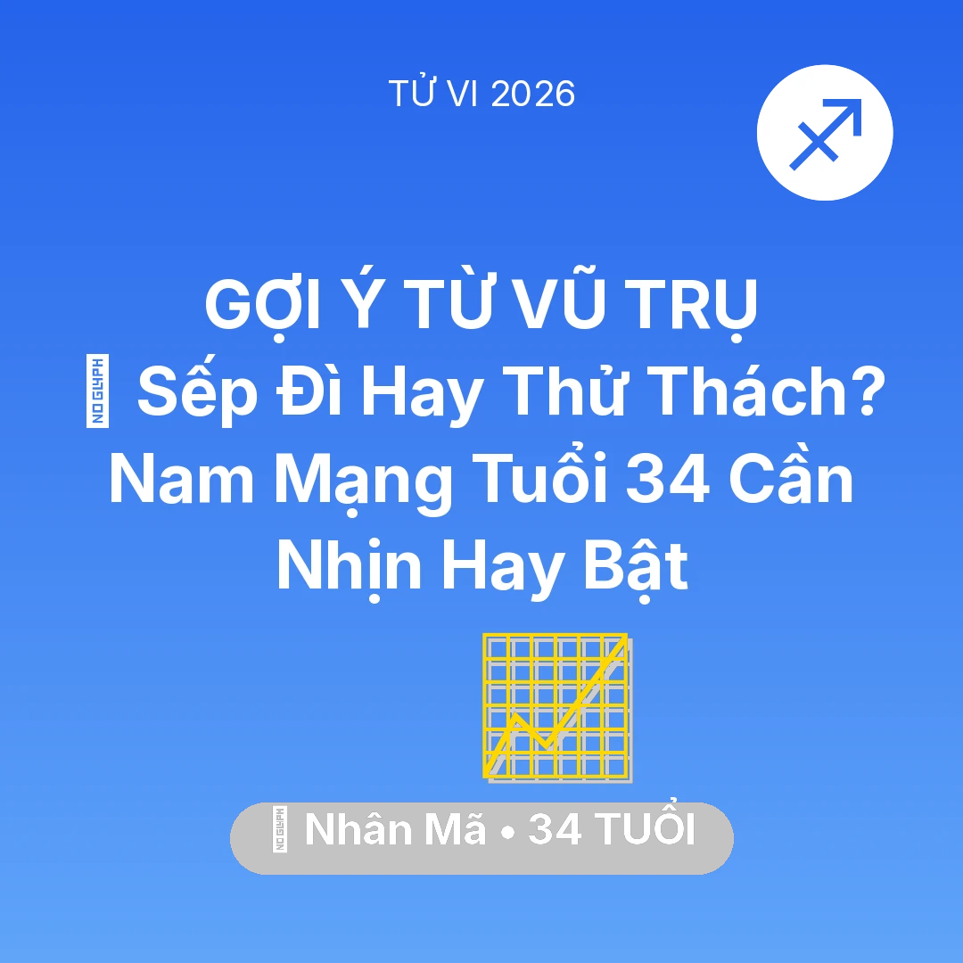 Tổng quan Sự Nghiệp tuổi 34 - Vận hạn Nhân Mã sinh năm 1992 trong năm (2026): 👔 Sếp Đì Hay Thử Thách? Nam Mạng Nhân Mã Tuổi 34 Cần Nhịn Hay Bật