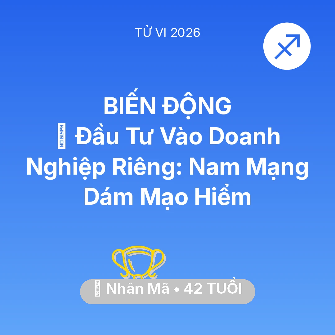 Tổng quan Sự Nghiệp tuổi 42 - Vận hạn Nhân Mã sinh năm 1984 trong năm (2026): 💰 Đầu Tư Vào Doanh Nghiệp Riêng: Nam Mạng Nhân Mã Dám Mạo Hiểm