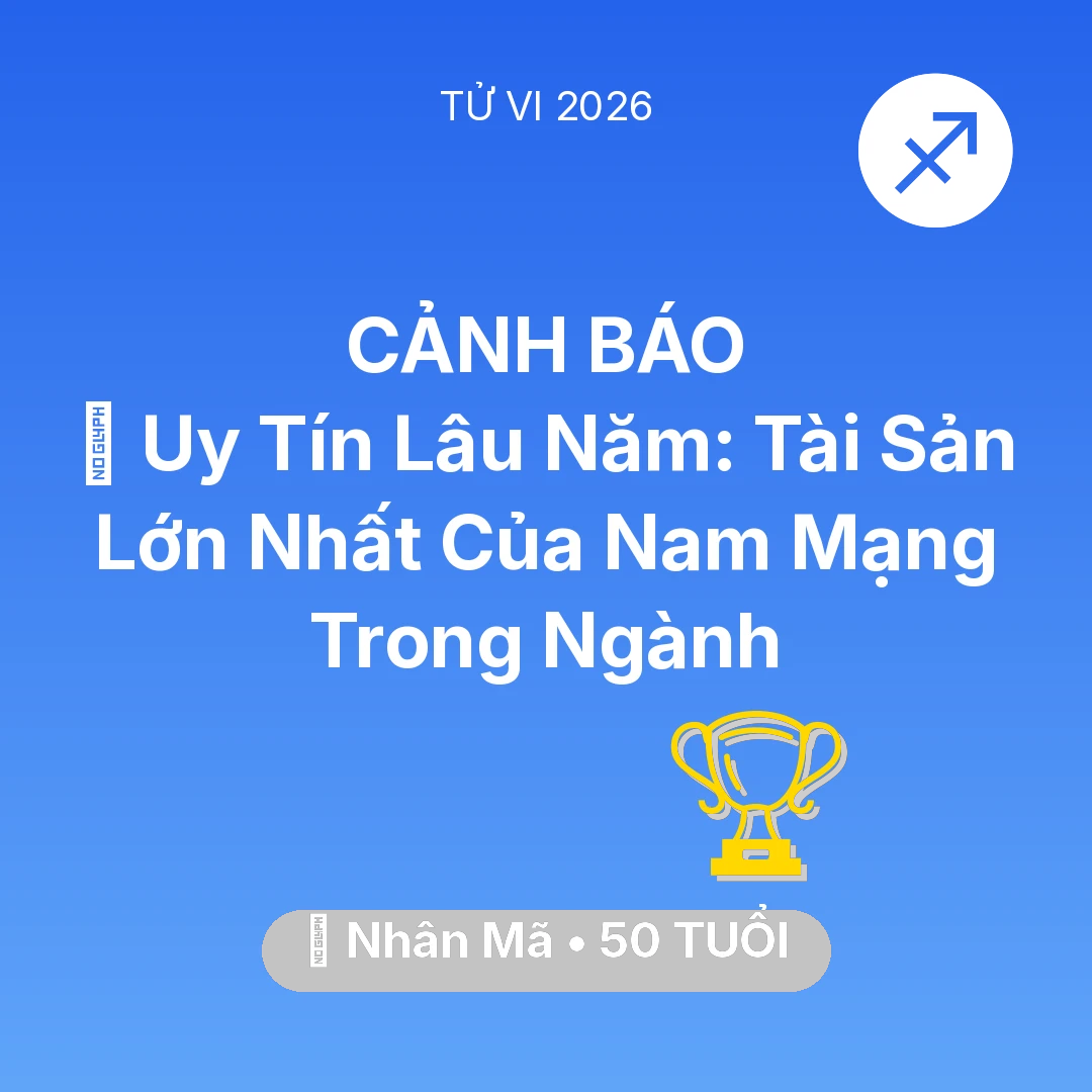 Tổng quan Sự Nghiệp tuổi 50 - Xem tử vi Nhân Mã sinh năm 1976 Nam Mạng: 🦁 Uy Tín Lâu Năm: Tài Sản Lớn Nhất Của Nam Mạng Nhân Mã Trong Ngành