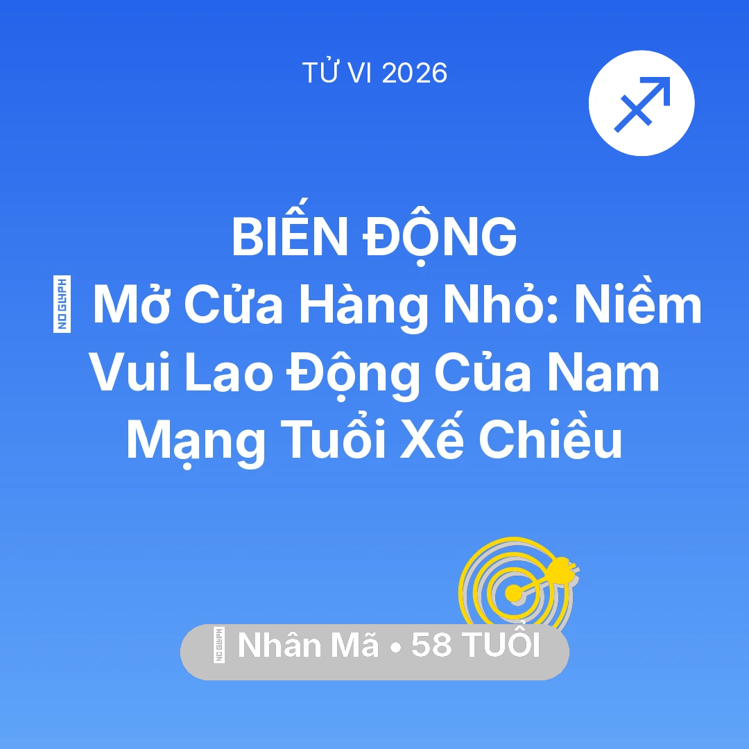 Tổng quan Sự Nghiệp tuổi 58 - Vận hạn Nhân Mã sinh năm 1968 trong năm (2026): 🏢 Mở Cửa Hàng Nhỏ: Niềm Vui Lao Động Của Nam Mạng Nhân Mã Tuổi Xế Chiều