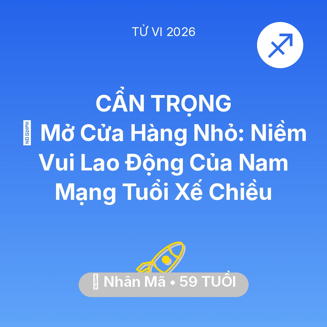 Tổng quan Sự Nghiệp tuổi 59 - Vận hạn Nhân Mã sinh năm 1967 trong năm (2026): 🏢 Mở Cửa Hàng Nhỏ: Niềm Vui Lao Động Của Nam Mạng Nhân Mã Tuổi Xế Chiều