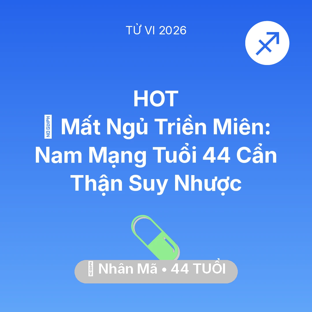 Tổng quan Sức Khỏe tuổi 44 - Tử vi Nhân Mã sinh năm 1982 trong năm 2026: 💤 Mất Ngủ Triền Miên: Nam Mạng Nhân Mã Tuổi 44 Cẩn Thận Suy Nhược