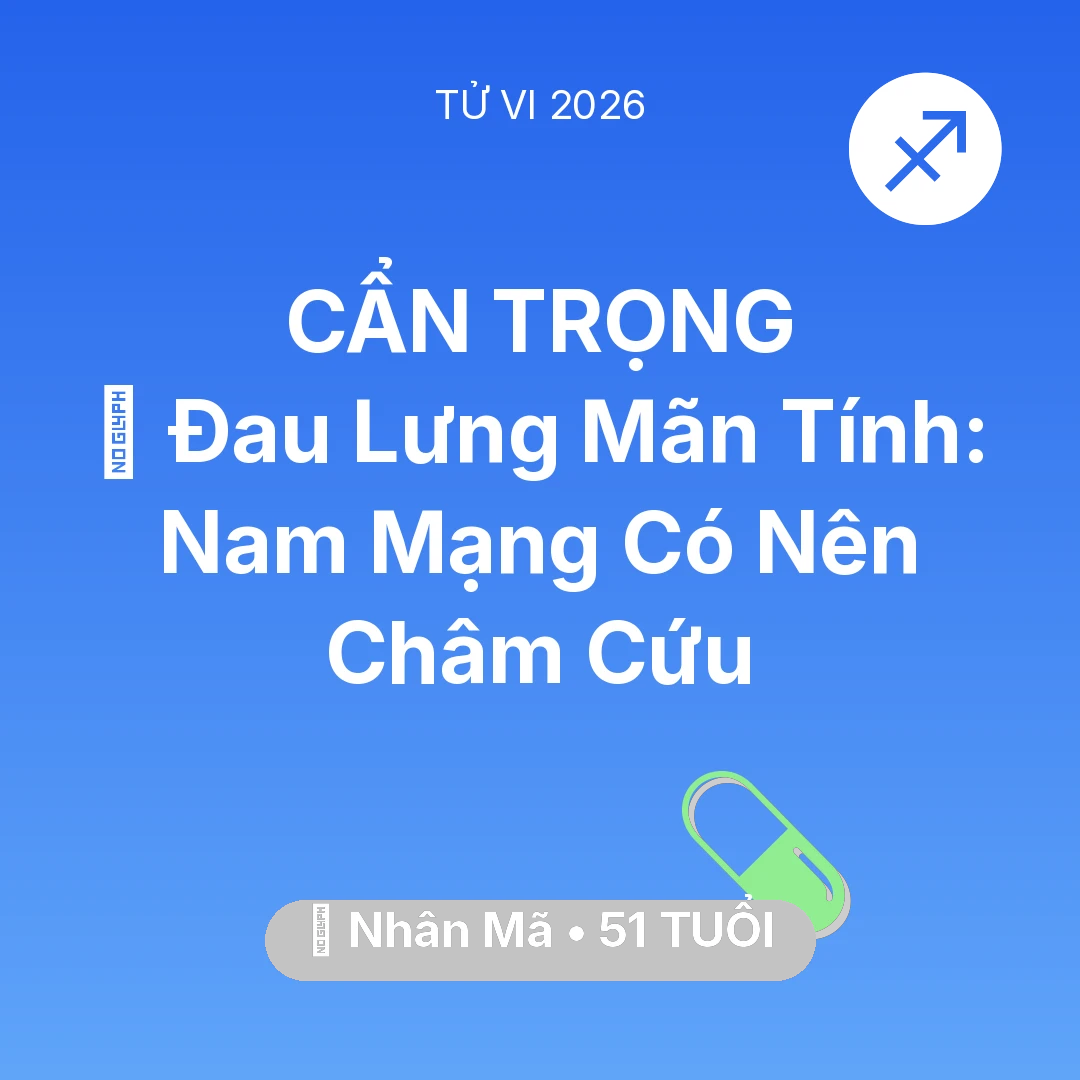 Tổng quan Sức Khỏe tuổi 51 - Xem tử vi Nhân Mã sinh năm 1975 Nam Mạng: 👵 Đau Lưng Mãn Tính: Nam Mạng Nhân Mã Có Nên Châm Cứu