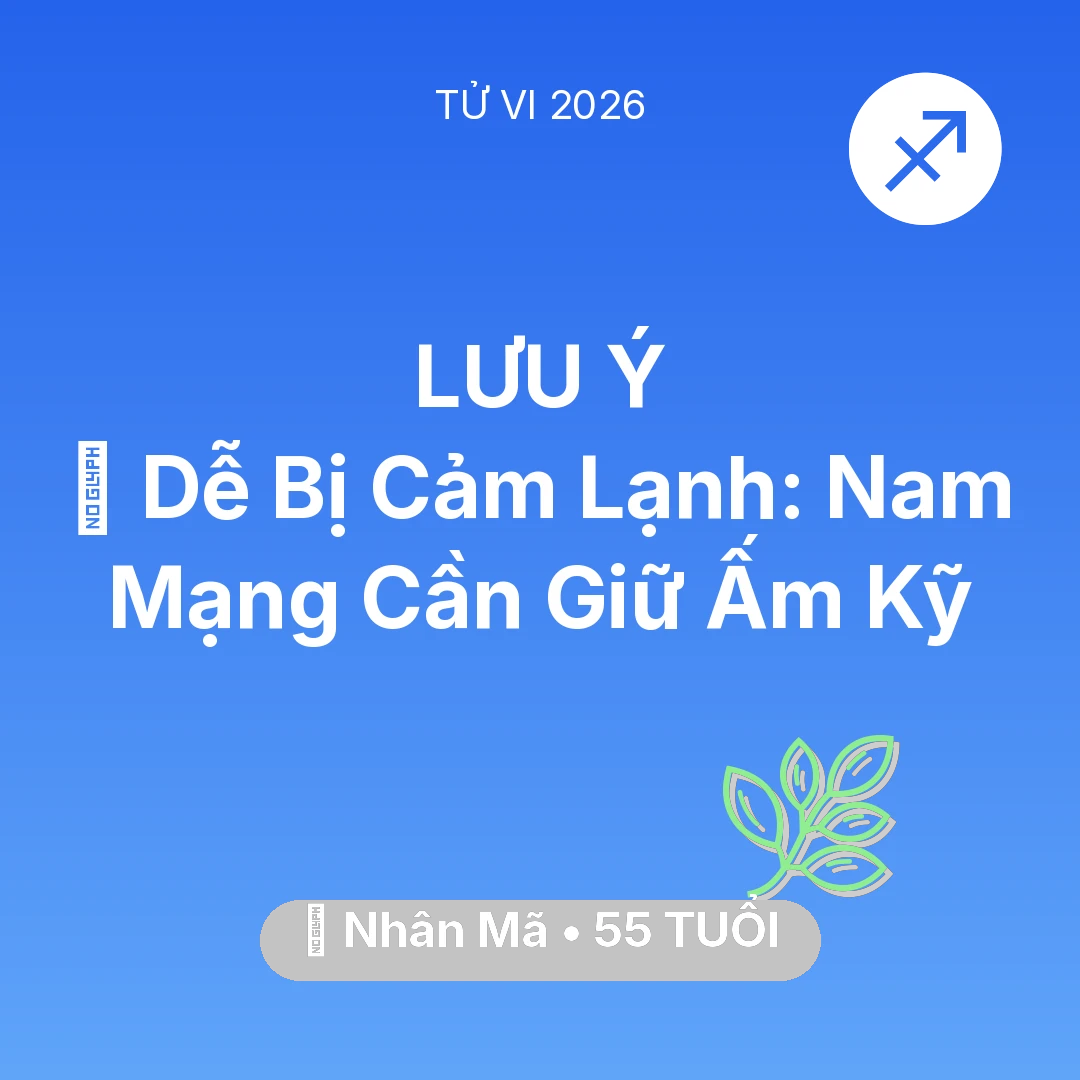 Tổng quan Sức Khỏe tuổi 55 - Xem tử vi Nhân Mã sinh năm 1971 Nam Mạng: 🥶 Dễ Bị Cảm Lạnh: Nam Mạng Nhân Mã Cần Giữ Ấm Kỹ