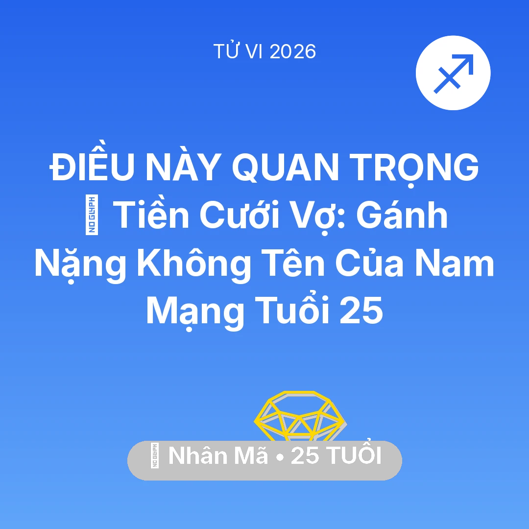 Tổng quan Tài Chính tuổi 25 - Xem tử vi Nhân Mã sinh năm 2001 Nam Mạng: 💍 Tiền Cưới Vợ: Gánh Nặng Không Tên Của Nam Mạng Nhân Mã Tuổi 25